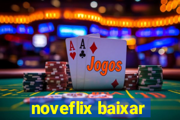 noveflix baixar